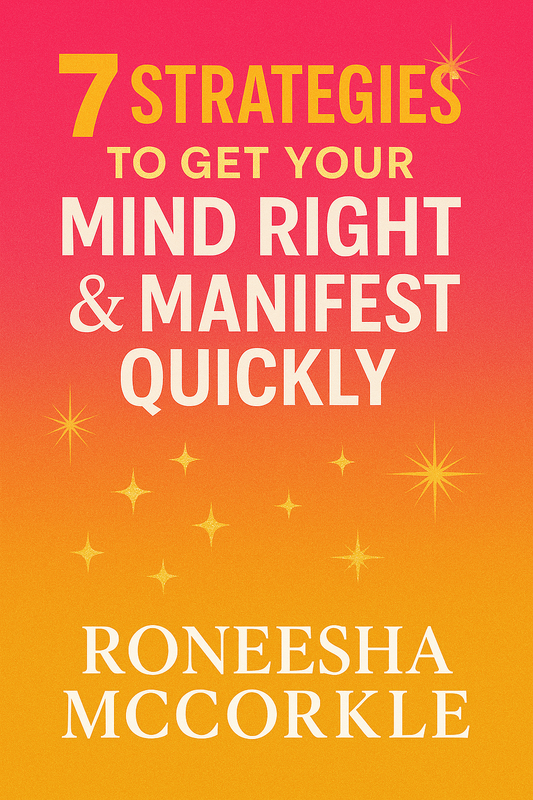 7 Strategies to Get Your Mind Right & Manifest Quickly Ebook
